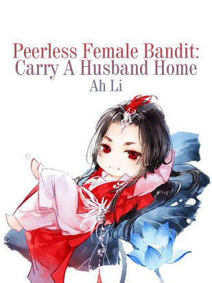 Peerless Female Bandit: Carry A Husband Home